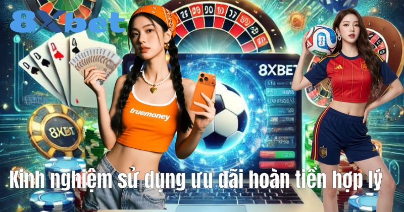 Kinh nghiệm sử dụng ưu đãi hoàn tiền hợp lý